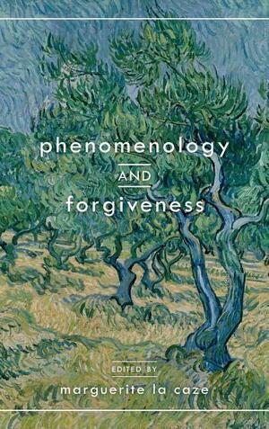 Phenomenology and Forgiveness by Marguerite La Caze