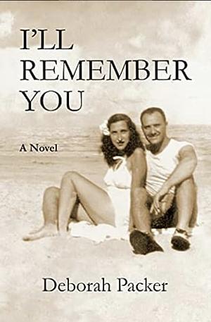 I'll Remember You by Deborah Packer, Deborah Packer