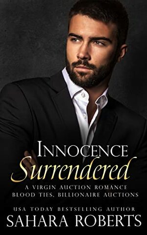 Innocence Surrendered: A Virgin Auction Romance (Blood Ties, Billionaire Auctions) by Sahara Roberts