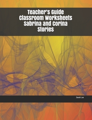 Teacher's Guide Classroom Worksheets Sabrina and Corina Stories by David Lee
