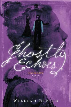 Ghostly Echoes by Уильям Риттер, William Ritter