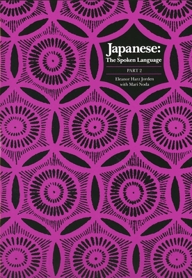 Japanese, the Spoken Language: Part 2 by Eleanor Harz Jorden