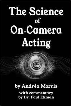 The Science of On-Camera Acting by Andréa Morris, Paul Ekman