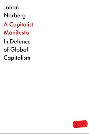 A Capitalist Manifesto by Johan Norberg