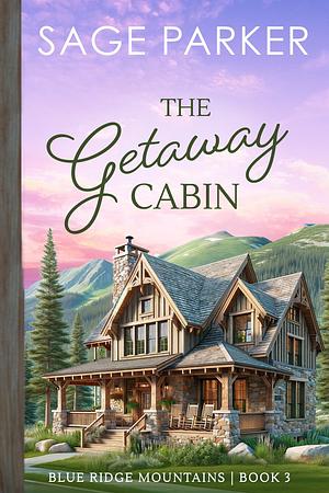 The Getaway Cabin by Sage Parker