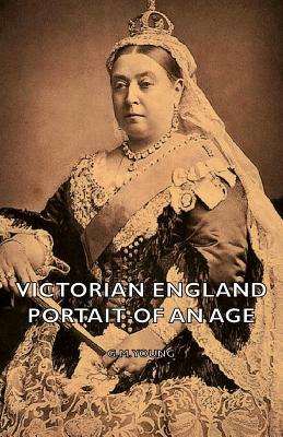 Victorian England - Portait of an Age by G.M. Young
