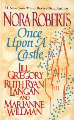 Once Upon a Castle by Ruth Ryan Langan, Nora Roberts, Jill Gregory, Marianne Willman