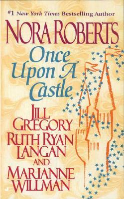 Once Upon a Castle by Ruth Ryan Langan, Jill Gregory, Nora Roberts, Marianne Willman