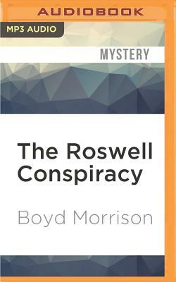 The Roswell Conspiracy by Boyd Morrison