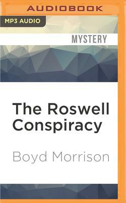 The Roswell Conspiracy by Boyd Morrison