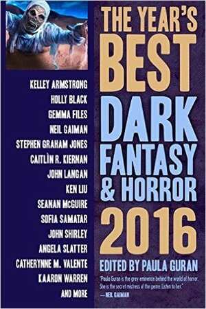 The Year's Best Dark Fantasy & Horror: 2016 by Paula Guran