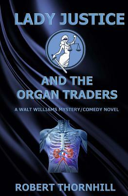 Lady Justice and the Organ Traders by Robert Thornhill