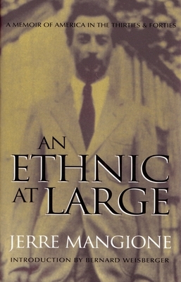 An Ethnic at Large: A Memoir of America in the Thirties and Forties by Jerre Mangione