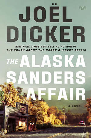 The Alaska Sanders Affair by Joël Dicker