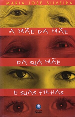 A Mãe da Mãe de sua Mãe e suas Filhas by Maria José Silveira