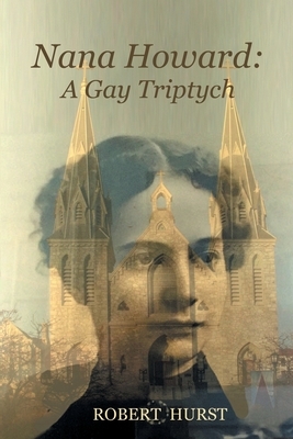 Nana Howard: A Gay Triptych by Robert Hurst