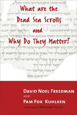 What Are the Dead Sea Scrolls and Why Do They Matter? by David Noel Freedman, Pam Fox Kuhlken