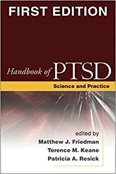 Handbook of PTSD: Science and Practice by Patricia A. Resick, Matthew J. Friedman, Terence M. Keane