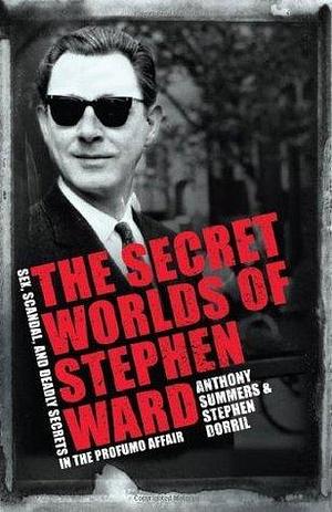 Secret Worlds of Stephen Ward by Stephen Dorril, Stephen Dorril, Stephen Dorril