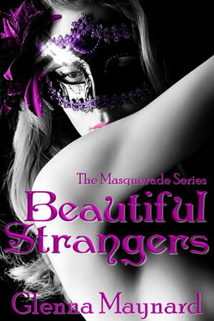 Beautiful Strangers by Glenna Maynard