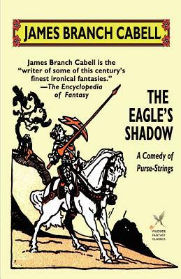 The Eagle's Shadow by James Branch Cabell