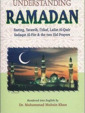Understanding Ramadan by Muhammad Muhsin Khan