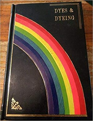 A Dictionary Of Dyes And Dyeing by Kenneth G. Ponting
