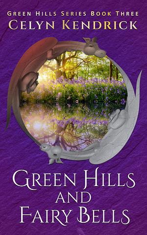 Green Hills and Fairy Bells by Celyn Kendrick