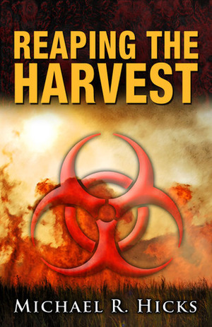 Reaping The Harvest by Michael R. Hicks