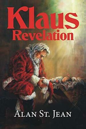 Klaus Revelation by Alan St. Jean