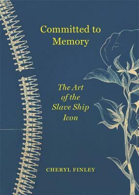 Committed to Memory: The Art of the Slave Ship Icon by Cheryl Finley
