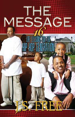 The Message: 16 Life Lessons for the Hip-hop Generation by Jihad Uhuru