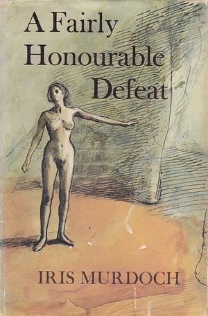 A Fairly Honourable Defeat by Iris Murdoch