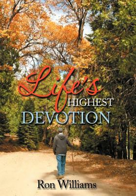 Life's Highest Devotion by Ron Williams