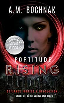 Fortitude Rising by A.M. Bochnak