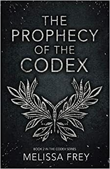 The Prophecy of the Codex by Melissa Frey