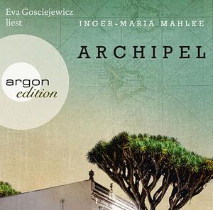 Archipel by Inger-Maria Mahlke