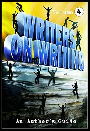 Writers on Writing Vol. 4: An Author's Guide by Joe Mynhardt, Patrick Freivald, Michael Knost, William Gorman, Kenneth W. Cain, J.S. Bruekelaar, Steve Diamond, Lynda E. Rucker, Sheldon Higdon, Doug Murano, Stephanie M. Wytovich