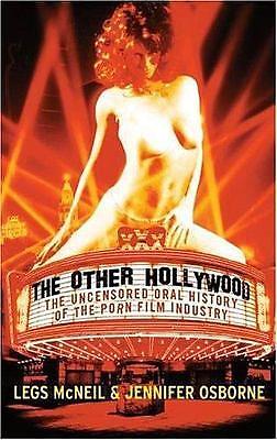 The Other Hollywood: The Uncensored Oral History of the Porn Film Industry by Peter Pavia, Legs McNeil, Jennifer Osborne