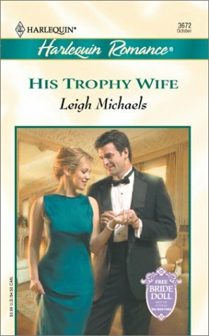 His Trophy Wife (To Have and to Hold) by Leigh Michaels
