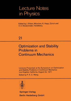 Optimization and Stability Problems in Continuum Mechanics: Lectures Presented at the Symposium on Optimization and Stability Problems in Continuum Me by 