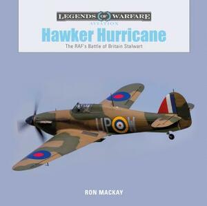 Hawker Hurricane: The Raf's Battle of Britain Stalwart by Ron MacKay