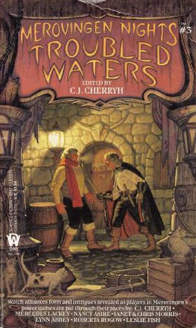 Troubled Waters by Nancy Asire, C.J. Cherryh, Janet E. Morris, Mercedes Lackey, Roberta Rogow, Chris Morris, Lynn Abbey, Leslie Fish