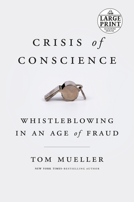 Crisis of Conscience: Whistleblowing in an Age of Fraud by Tom Mueller