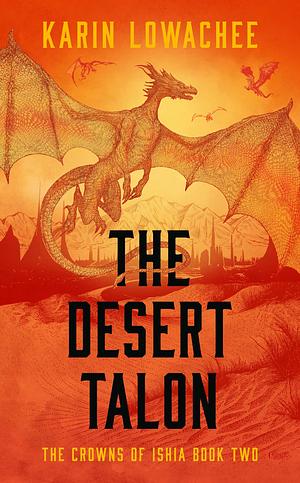 The Desert Talon by Karin Lowachee