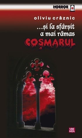 ....Și la sfârșit a mai rămas coșmarul (...And Then The Nightmare Came At Last) by Oliviu Craznic