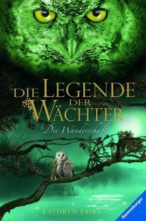 Die Legende der Wächter: Die Wanderschaft by Katharina Orgaß, Kathryn Lasky, Wahed Khadkan