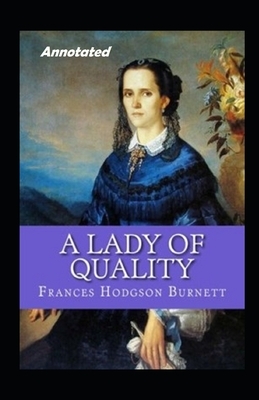 A Lady of Quality Annotated by Frances Hodgson Burnett