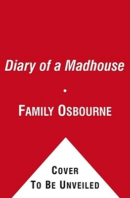 Diary of a Madhouse by Family Osbourne, Ozzy Osbourne