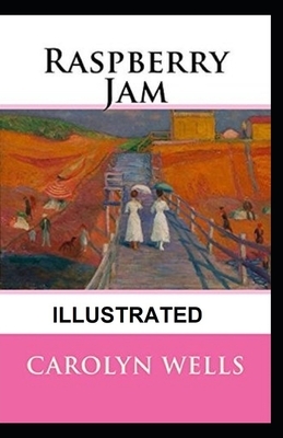 Raspberry Jam Illustrated by Carolyn Wells